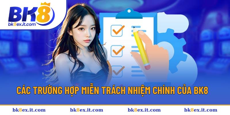 Giải đáp trường hợp miễn trừ trách nhiệm BK8