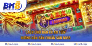 Cách chơi bắn cá ăn tiền