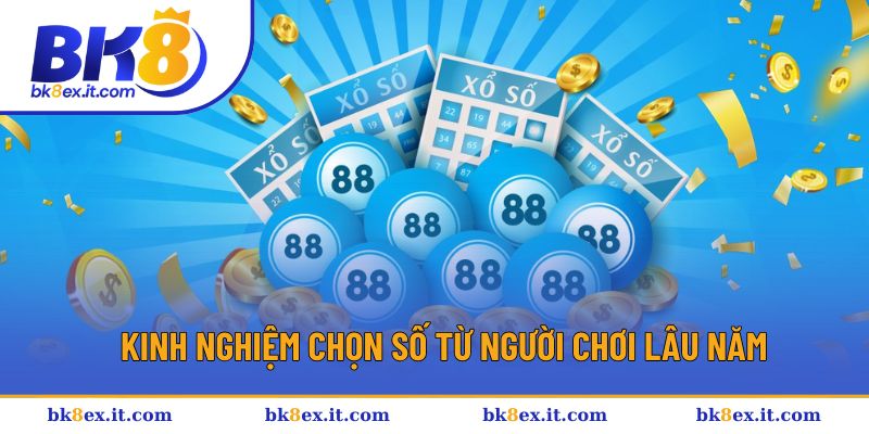 Kinh nghiệm chọn số may mắn từ cao thủ