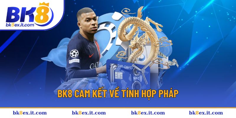 Nhà cái BK8 luôn cam kết về hợp pháp Nhà cái BK8 luôn cam kết về hợp pháp