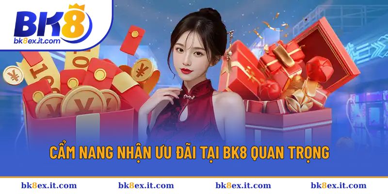 Điều khoản điều kiện nhận ưu đãi BK8 quan trọng