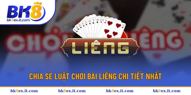 Chia sẻ luật chơi bài Liêng chi tiết nhất