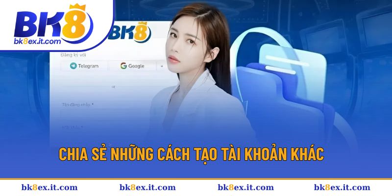 Chia sẻ cách đăng ký BK8 bằng thông tin cá nhân