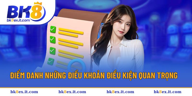 Chia sẻ các điều khoản điều kiện mới nhất tại BK8