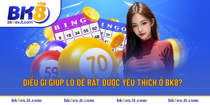 Lý do nhiều người thích đánh đề online ở BK8