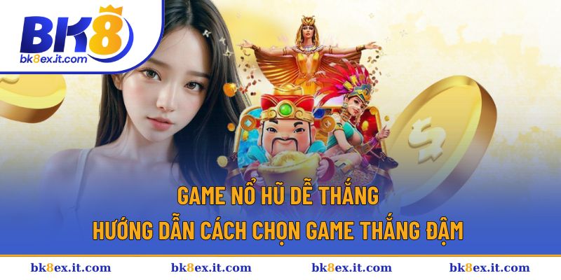 Game nổ hũ dễ thắng