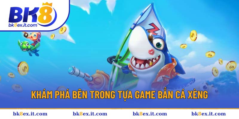 Những tính năng bên trong trò chơi săn cá xèng