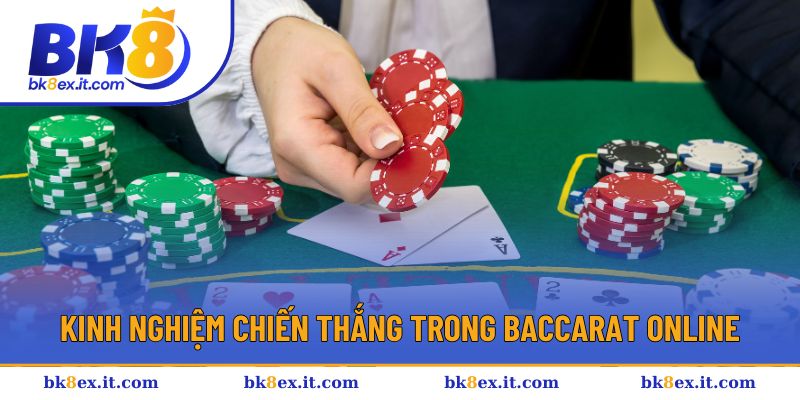Kinh nghiệm chiến thắng trong Baccarat online