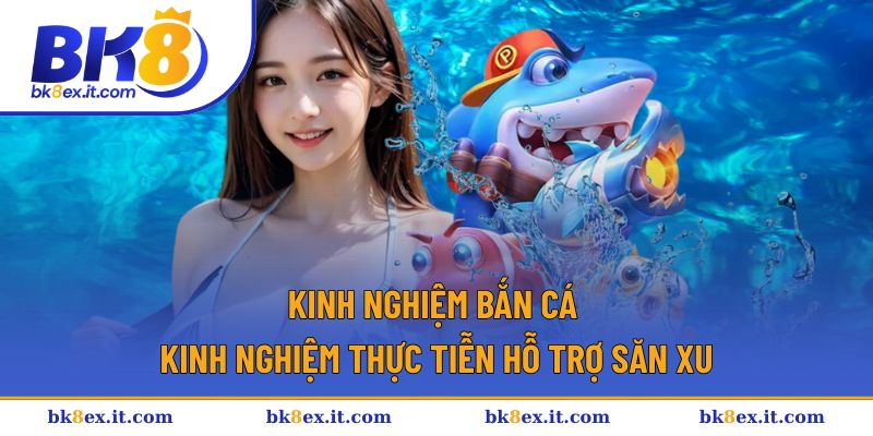 Kinh nghiệm bắn cá