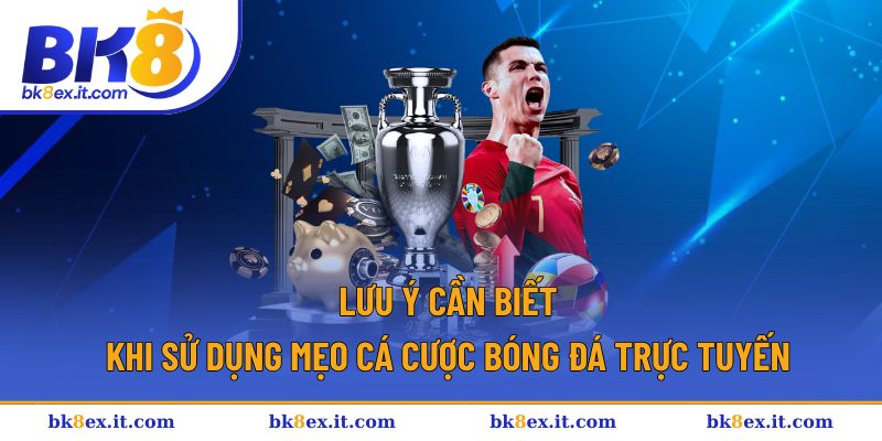 Lưu ý rất quan trọng khi áp dụng mẹo cược bóng đá Lưu ý rất quan trọng khi áp dụng mẹo cược bóng đá