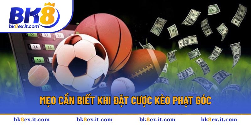 Mẹo cần biết khi đặt cược kèo phạt góc