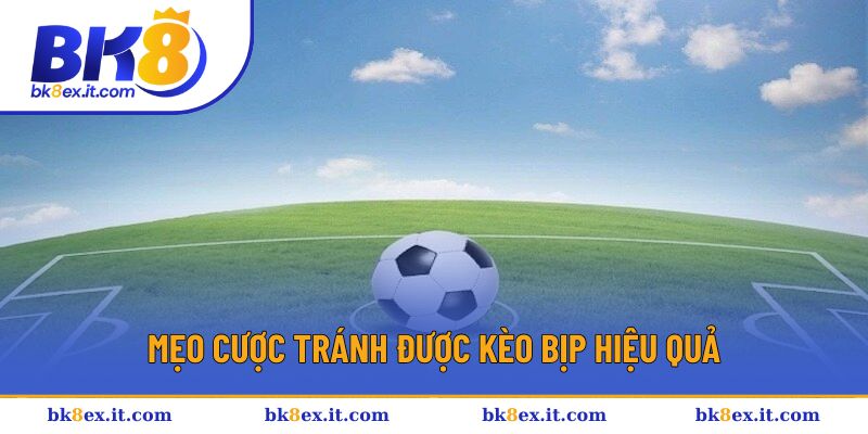 Mẹo cược tránh được kèo bịp hiệu quả Mẹo cược tránh được kèo bịp hiệu quả