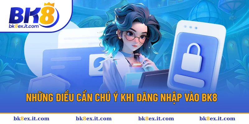 Cẩm nang cần biết khi đăng nhập vào BK8