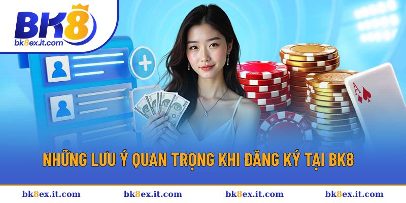 Cẩm nang cần biết khi đăng ký tại BK8