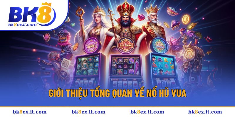 Tìm hiểu về game nổ hũ vua hot