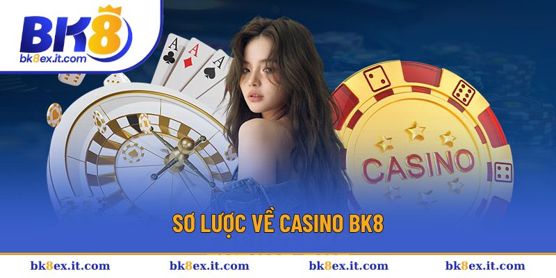 Sơ lược về Casino BK8