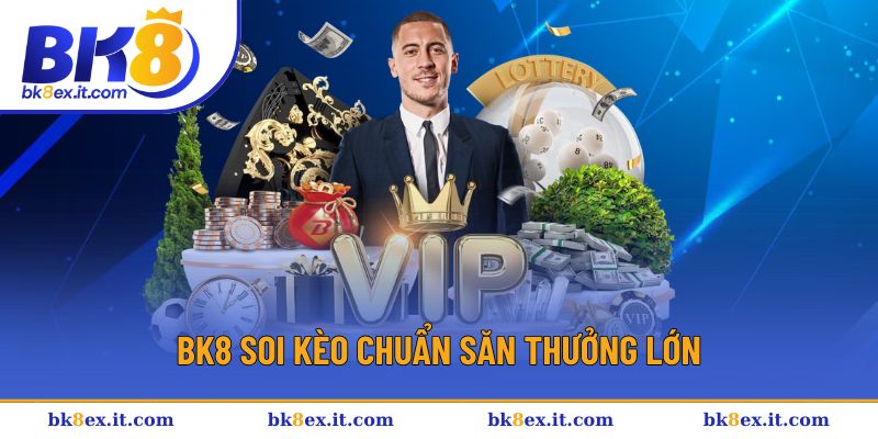 Soi kèo chuẩn xác giúp thắng lớn Soi kèo chuẩn xác giúp thắng lớn