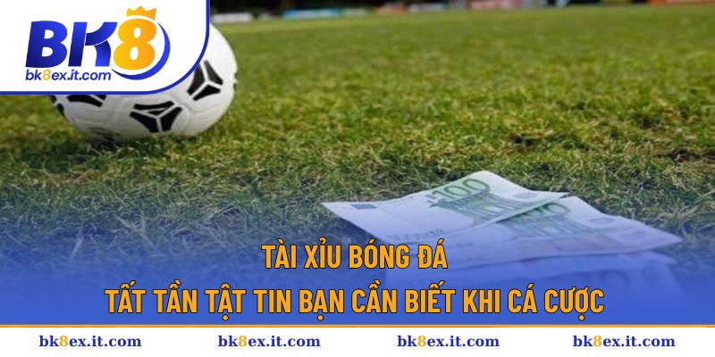 Tài xỉu bóng đá