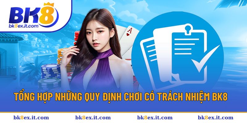 Chia sẻ các quy định cược có trách nhiệm của BK8